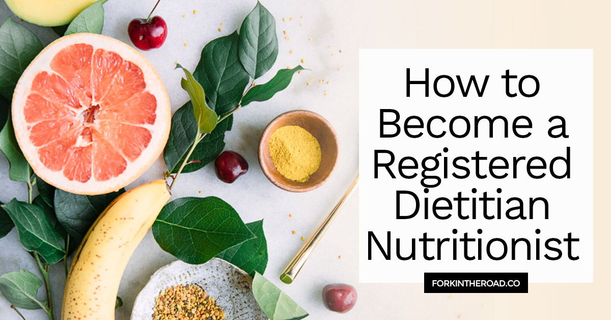 How to Become a Registered Dietitian Nutritionist ⋆ Fork in the Road