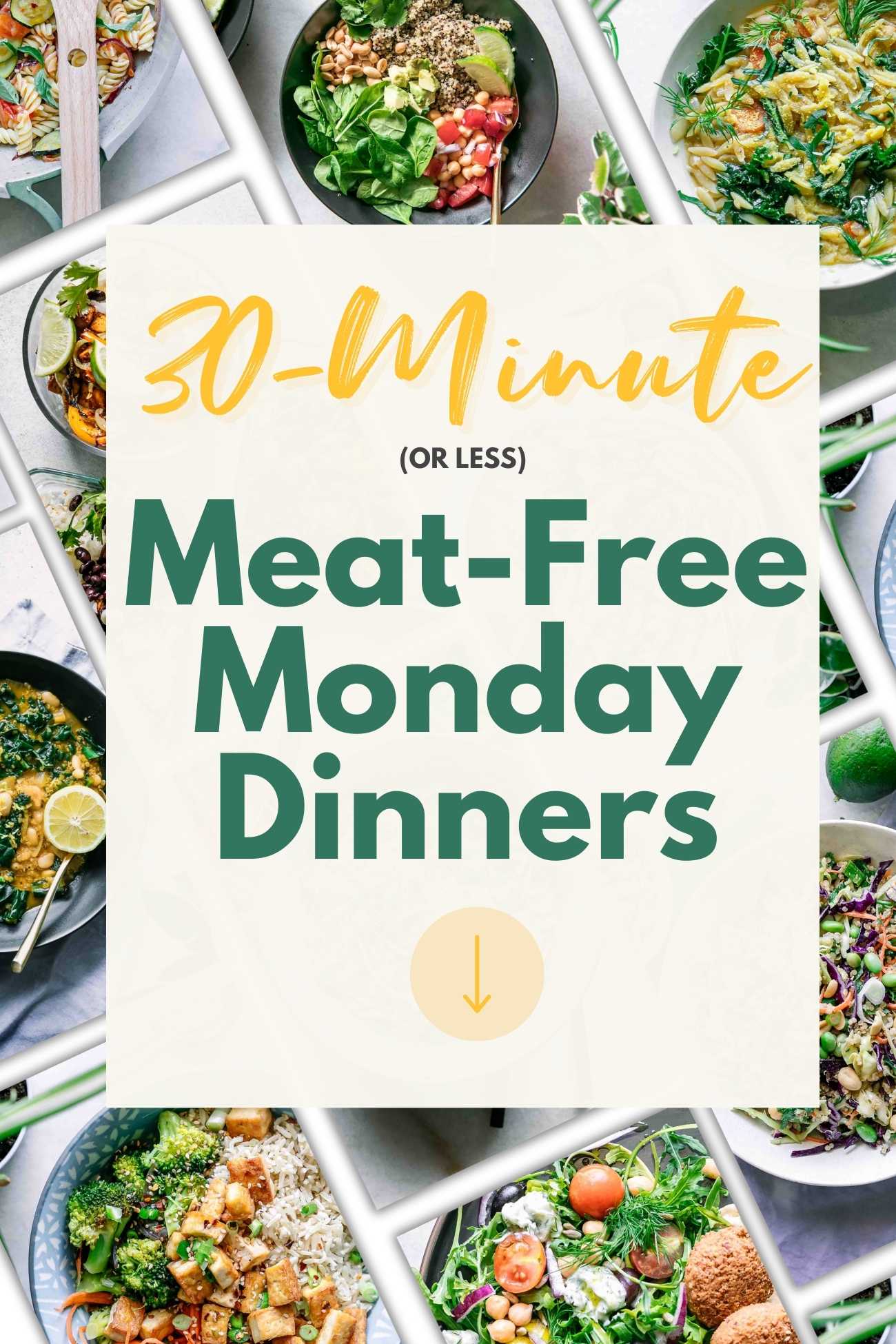 a graphic with photos of recipes and the words "30-minute or less meat-free monday dinners"